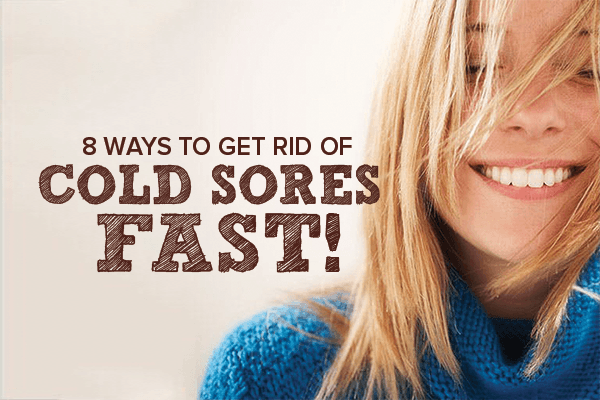 8 Ways to Get Rid of Cold Sores, FAST!