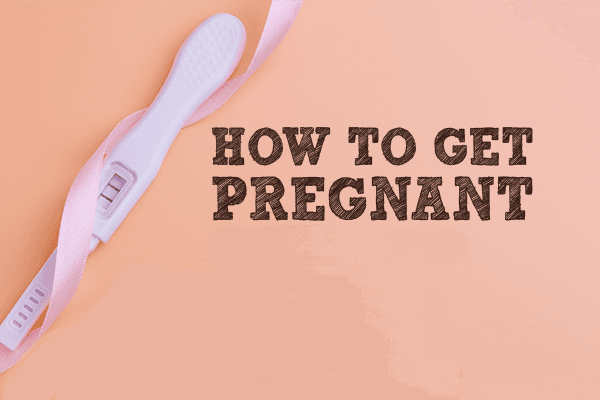 How to Get Pregnant: Take Control of Your Fertility Today